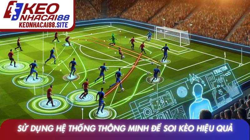 Máy tính dự đoán bóng đá và xu hướng phân tích dữ liệu 3 Sử dụng hệ thống thông minh để soi kèo hiệu quả